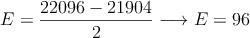 E=\frac{22096-21904}{2} \longrightarrow E=96