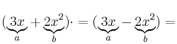 (\underbrace{3x}_{a}+\underbrace{2x^2}_{b}) \cdot = (\underbrace{3x}_{a}-\underbrace{2x^2}_{b})=