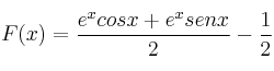 F(x) = \frac{e^x cosx+ e^x senx}{2} - \frac{1}{2}