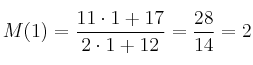 M(1)=\frac{11 \cdot 1+17}{2 \cdot 1+1 2} = \frac{28}{14} = 2