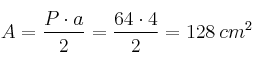 A = \frac{P \cdot a}{2} = \frac{64 \cdot 4}{2} = 128 \: cm^2