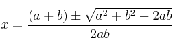 x=\frac{(a+b) \pm \sqrt{a^2+b^2-2ab}}{2ab}