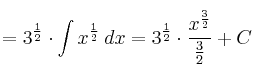 = 3^{\frac{1}{2}} \cdot \int x^{\frac{1}{2}} \: dx = 3^{\frac{1}{2}} \cdot  \frac{x^{\frac{3}{2}}}{\frac{3}{2}} + C