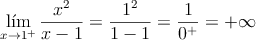 \lim_{x \rightarrow 1^+} \frac{x^2}{x-1}= \frac{1^2}{1-1} = \frac{1}{0^+}= +\infty