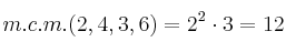 m.c.m.  ( 2 , 4 , 3 , 6 ) = 2^{2}\cdot3 = 12