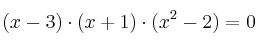  (x-3) \cdot (x+1) \cdot (x^2-2) = 0 