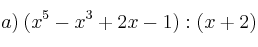 a) \: (x^5-x^3+2x-1) : (x+2) 