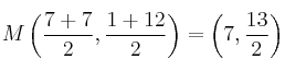 M \left( \frac{7+7}{2},\frac{1+12}{2}  \right) = \left( 7,\frac{13}{2}  \right)