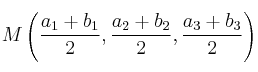 M \left( \frac{a_1+b_1}{2},  \frac{a_2+b_2}{2},  \frac{a_3+b_3}{2} \right)