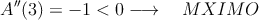 A^{\prime \prime}(3) = -1 < 0 \longrightarrow \quad MÁXIMO