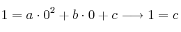 1 = a \cdot 0^2 + b \cdot 0 + c  \longrightarrow 1=c