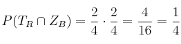 P(T_R \cap Z_B) = \frac{2}{4} \cdot \frac{2}{4} = \frac{4}{16} = \frac{1}{4}