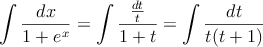 \int \frac{dx}{1+e^x} = \int \frac{\frac{dt}{t}}{1+t}=\int \frac{dt}{t(t+1)}