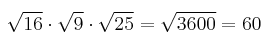  \sqrt{16} \cdot \sqrt{9} \cdot \sqrt{25}= \sqrt{3600} = 60 
