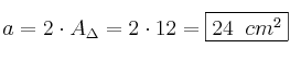 a = 2 \cdot A_{\Delta} = 2 \cdot 12 = \fbox{24 \: cm^2}