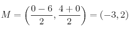 M = \left( \frac{0-6}{2}, \frac{4+0}{2}\right) = (-3, 2)