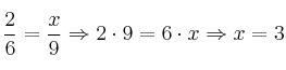 \frac{2}{6} = \frac{x}{9} \Rightarrow 2 \cdot 9 = 6 \cdot x \Rightarrow x=3