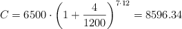 C = 6500 \cdot \left( 1 + \frac{4}{1200} \right)^{7 \cdot 12} = 8596.34