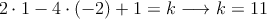 2 \cdot 1 -4 \cdot (-2)+1=k \longrightarrow k=11