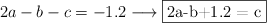 2a-b-c=-1.2 \longrightarrow \fbox{2a-b+1.2 = c}