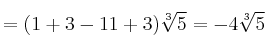 = (1+3-11+3) \sqrt[3]{5} = -4  \sqrt[3]{5} 