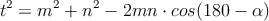 t^2=m^2+n^2-2mn \cdot cos(180-\alpha)