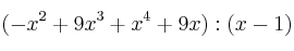 (-x^2+9x^3+x^4+9x) : (x-1)