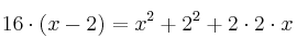 16 \cdot (x-2)=x^2+2^2 + 2 \cdot 2 \cdot x 