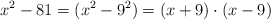 x^2-81 = (x^2-9^2)=(x+9) \cdot (x-9)