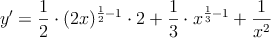 y^\prime = \frac{1}{2} \cdot (2x)^{\frac{1}{2}-1} \cdot 2 + \frac{1}{3} \cdot x^{\frac{1}{3}-1} + \frac{1}{x^2}