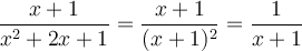 \frac{x+1}{x^2+2x+1}  = \frac{x+1}{(x+1)^2}  =\frac{1}{x+1}