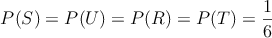 P(S)=P(U)=P(R)=P(T)=\frac{1}{6}