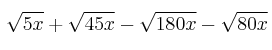 \sqrt{5x} + \sqrt{45x} - \sqrt{180x} - \sqrt{80x}