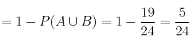 =1 - P(A \cup B) = 1 - \frac{19}{24} = \frac{5}{24}