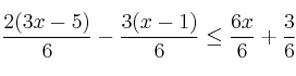  \frac{2(3x-5)}{6} - \frac{3(x-1)}{6} \leq \frac{6x}{6} +  \frac{3}{6}  