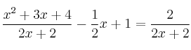 \frac{x^2+3x+4}{2x+2} - \frac{1}{2}x+1 = \frac{2}{2x+2}