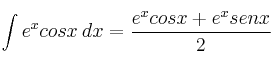\int e^x cosx \: dx= \frac{e^x cosx+ e^x senx}{2}