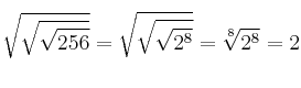  \sqrt{\sqrt{\sqrt{256}}} = \sqrt{\sqrt{\sqrt{2^8}}} = \sqrt[8]{2^8} = 2