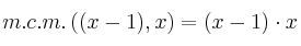 m.c.m. \left( (x-1), x \right) = (x-1) \cdot x