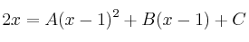 2x = A(x-1)^2 +B(x-1)+C