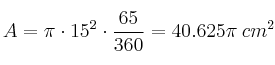 A = \pi \cdot 15^2 \cdot \frac{65}{360} = 40.625 \pi \:cm^2}