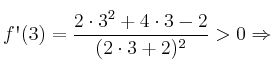 f\textsc{\char13}(3)=\frac{2 \cdot 3^2+4 \cdot 3 -2}{(2 \cdot 3+2)^2} >0 \Rightarrow 