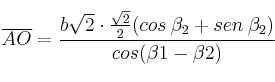 \overline{AO} = \frac{b\sqrt{2} \cdot \frac{\sqrt{2}}{2} (cos \: \beta_2 + sen \: \beta_2)}{cos ( \beta1 - \beta2)}