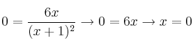 0=\frac{6x}{(x+1)^2}  \rightarrow 0=6x \rightarrow x=0