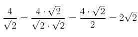 \frac{4}{\sqrt{2}} = \frac{4 \cdot \sqrt{2}}{\sqrt{2} \cdot \sqrt{2}}= \frac{4 \cdot \sqrt{2}}{2}=2 \sqrt{2}
