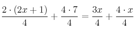 \frac{2 \cdot (2x+1)}{4}+\frac{4 \cdot 7}{4}=\frac{3x}{4}+\frac{4 \cdot x}{4}