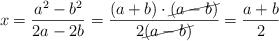 x = \frac{a^2 - b^2}{2a - 2b}=\frac{(a+b) \cdot \cancel{(a-b)}}{2 \cancel{(a - b)}} = \frac{a+b}{2}