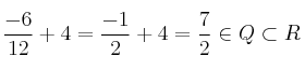 \frac{-6}{12} +4= \frac{-1}{2} +4= \frac{7}{2} \in Q \subset R 