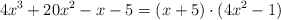 4x^3 + 20x^2 -x -5= (x+5) \cdot (4x^2-1)
