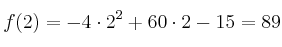 f(2)=-4\cdot 2^2+60 \cdot 2-15 = 89